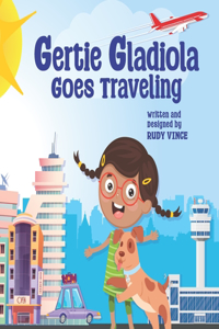 Gertie Gladiola Goes Traveling: Our First Family Vacation