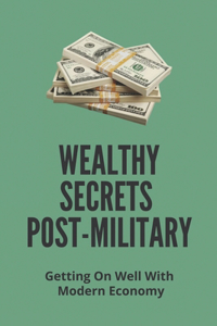 Wealthy Secrets Post-Military
