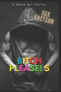 Bitch Please! 5