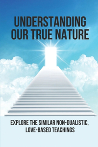 Understanding Our True Nature