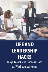 Life And Leadership Hacks