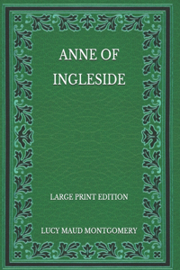 Anne of Ingleside - Large Print Edition