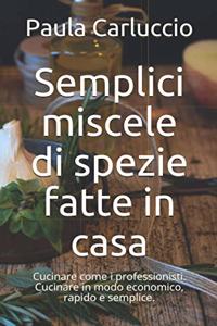 Semplici miscele di spezie fatte in casa