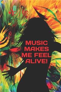 Music Makes Me Feel Alive!