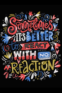 Sometimes It's Better To React With No Reaction