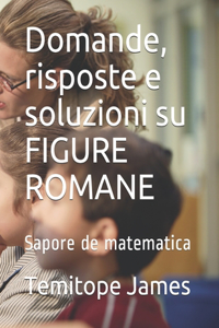 Domande, risposte e soluzioni su FIGURE ROMANE