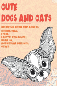 Cute Dogs and Cats - Coloring Book for adults - Chihuahuas, Lykoi, Lagotti Romagnoli, Korn Ja, Norwegian Buhunds, other