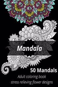 Mandala, 50 mandalas, adults coloring book, stress relieving flower designs.