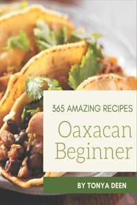 365 Amazing Oaxacan Beginner Recipes