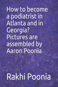 How to become a podiatrist in Atlanta and in Georgia?