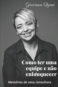 Como ter uma equipe e não enlouquecer