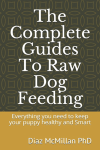 The Complete Guides To Raw Dog Feeding