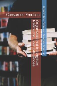 Organizational Intangible Resource How Influences Consumer Emotion