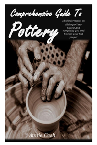 Comprehensive Guide to Pottery