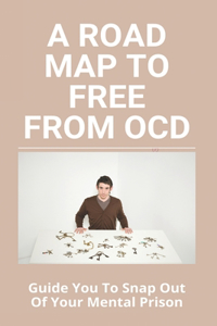 Road Map To Free From OCD