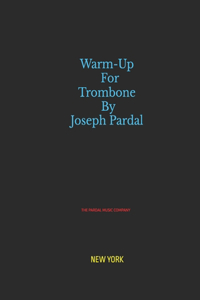 Warm-Up For Trombone By Joseph Pardal Vol.3