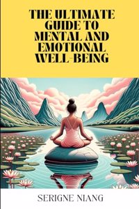 Ultimate Guide to Mental and Emotional Well-being