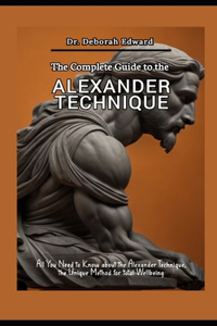 Complete Guide to the Alexander Technique