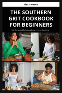 Southern Grit Cookbook for Beginners