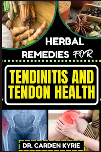 Herbal Remedies for Tendinitis and Tendon Health