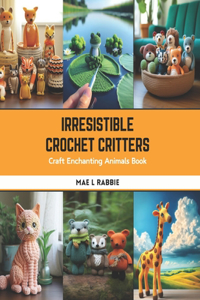 Irresistible Crochet Critters