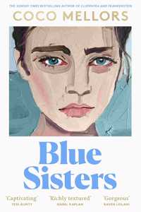 Blue Sisters: The highly-anticipated new novel from the Sunday Times bestselling author of Cleopatra and Frankenstein