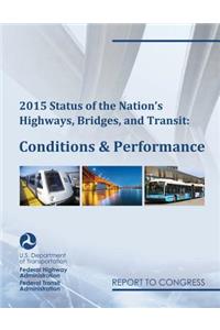 2015 Status of the Nation's Highways, Bridges, and Transit Conditions & Performance Report to Congress