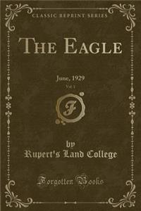 The Eagle, Vol. 1: June, 1929 (Classic Reprint)