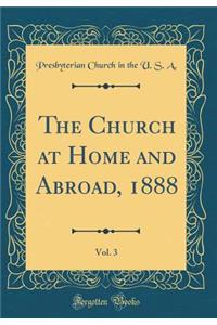 The Church at Home and Abroad, 1888, Vol. 3 (Classic Reprint)
