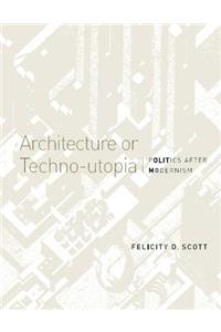 Architecture or Techno-Utopia: Politics After Modernism