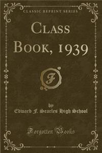 Class Book, 1939 (Classic Reprint)
