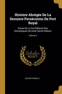 Histoire Abrégée De La Derniere Persécution De Port Royal