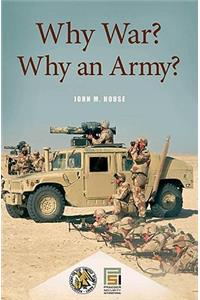 Why War? Why an Army?