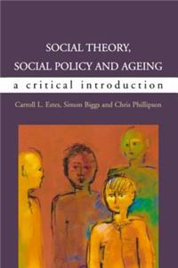 Social Theory, Social Policy and Ageing