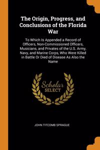 Origin, Progress, and Conclusions of the Florida War