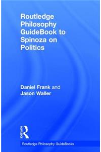 Routledge Philosophy GuideBook to Spinoza on Politics