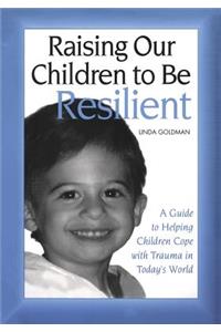 Raising Our Children to Be Resilient