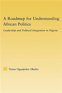 Roadmap for Understanding African Politics