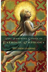 Feminine Genius of Catholic Theology