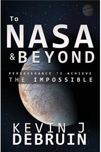TO NASA and BEYOND