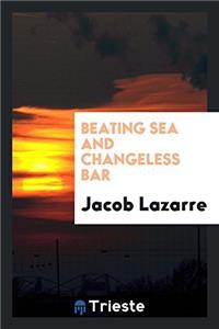 BEATING SEA AND CHANGELESS BAR