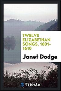Twelve Elizabethan Songs, 1601-1610