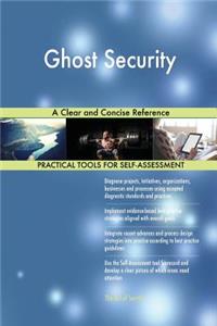 Ghost Security a Clear and Concise Reference
