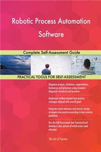 Robotic Process Automation Software Complete Self-Assessment Guide