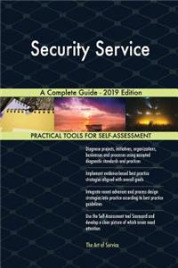 Security Service A Complete Guide - 2019 Edition