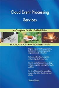 Cloud Event Processing Services A Complete Guide - 2020 Edition
