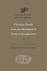 Christian Novels from the Menologion of Symeon Metaphrastes