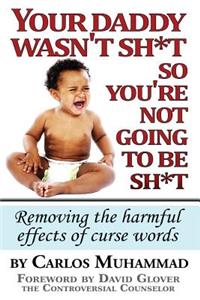Your Daddy wasn't sh*t so you're not going to be sh*t