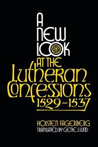 New Look at the Lutheran Confessions 1529-1537