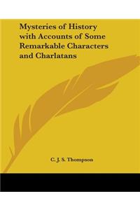 Mysteries of History with Accounts of Some Remarkable Characters and Charlatans
